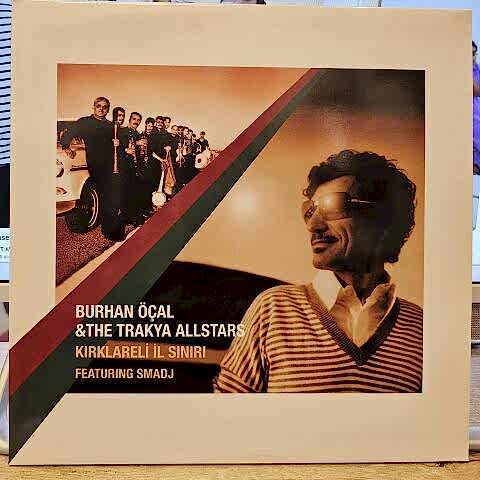 Burhan Öçal & The Trakya All Stars Featuring Smadj – Kırklareli İl Sınırı LP PLAK